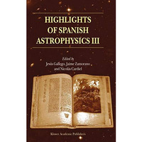 Highlights of Spanish Astrophysics III: Proceedings of the fifth Scientific Meet [Hardcover]