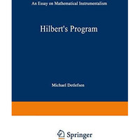 Hilberts Program: An Essay on Mathematical Instrumentalism [Paperback]