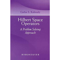 Hilbert Space Operators: A Problem Solving Approach [Paperback]