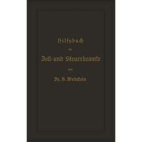 Hilfsbuch f?r Zoll- und Steuerbeamte zum Verst?ndni? des amtlichen Waarenverzeic [Paperback]