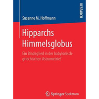 Hipparchs Himmelsglobus: Ein Bindeglied in der babylonisch-griechischen Astromet [Paperback]