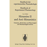 Histamine II and Anti-Histaminics: Chemistry, Metabolism and Physiological and P [Paperback]