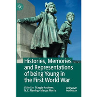 Histories, Memories and Representations of being Young in the First World War [Paperback]