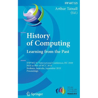 History of Computing: Learning from the Past: IFIP WG 9.7 International Conferen [Hardcover]