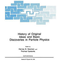 History of Original Ideas and Basic Discoveries in Particle Physics [Paperback]