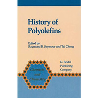 History of Polyolefins: The Worlds Most Widely Used Polymers [Paperback]