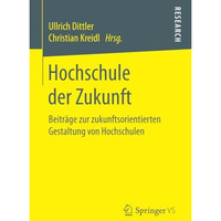 Hochschule der Zukunft: Beitr?ge zur zukunftsorientierten Gestaltung von Hochsch [Paperback]