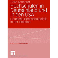 Hochschulen in Deutschland und in den USA: Deutsche Hochschulpolitik in der Isol [Paperback]