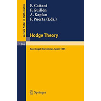 Hodge Theory: Proceedings, U.S.-Spain Workshop held in Sant Cugat (Barcelona), S [Paperback]