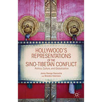 Hollywood's Representations of the Sino-Tibetan Conflict: Politics, Culture, and [Hardcover]