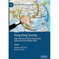 Hong Kong Society: High-Definition Stories beyond the Spectacle of East-Meets-We [Paperback]