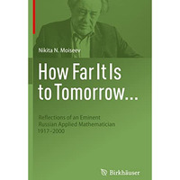 How Far It Is to Tomorrow...: Reflections of an Eminent Russian Applied Mathemat [Paperback]