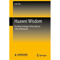 Huawei Wisdom: Develop Strategy to Execution at Critical Moments [Hardcover]