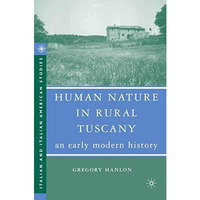 Human Nature in Rural Tuscany: An Early Modern History [Paperback]