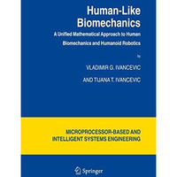 Human-Like Biomechanics: A Unified Mathematical Approach to Human Biomechanics a [Hardcover]