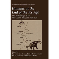 Humans at the End of the Ice Age: The Archaeology of the PleistoceneHolocene Tr [Paperback]