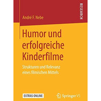 Humor und erfolgreiche Kinderfilme: Strukturen und Relevanz eines filmischen Mit [Paperback]