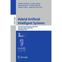 Hybrid Artificial Intelligent Systems: 7th International Conference, HAIS 2012,  [Paperback]