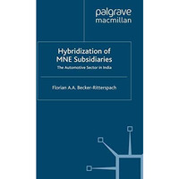 Hybridization of MNE Subsidiaries: The Automotive Sector in India [Paperback]