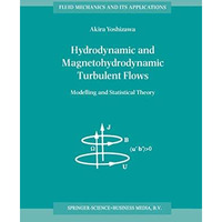 Hydrodynamic and Magnetohydrodynamic Turbulent Flows: Modelling and Statistical  [Hardcover]