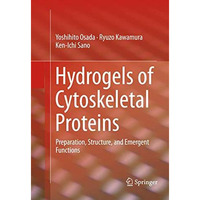 Hydrogels of Cytoskeletal Proteins: Preparation, Structure, and Emergent Functio [Paperback]