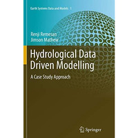 Hydrological Data Driven Modelling: A Case Study Approach [Paperback]