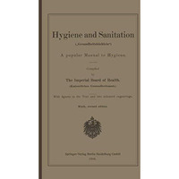 Hygiene and Sanitation (Gesundheitsb?chlein): A popular Manual to Hygiene [Paperback]