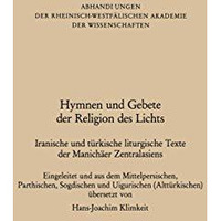 Hymnen und Gebete der Religion des Lichts: Iranische und t?rkische liturgische T [Paperback]