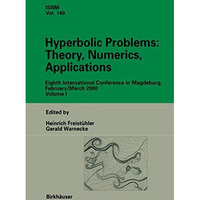 Hyperbolic Problems: Theory, Numerics, Applications: Eighth International Confer [Hardcover]