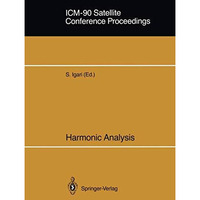 ICM-90 Satellite Conference Proceedings: Harmonic Analysis Proceedings of a Conf [Paperback]