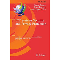 ICT Systems Security and Privacy Protection: 36th IFIP TC 11 International Confe [Hardcover]