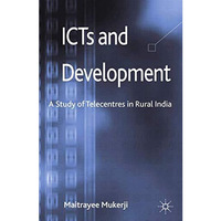 ICTs and Development: A Study of Telecentres in Rural India [Paperback]