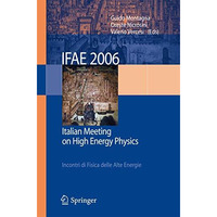 IFAE 2006: Incontri di Fisica delle Alte Energie - Italian Meeting on High Energ [Paperback]