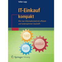 IT-Einkauf kompakt: Wie man Informationstechnik effizient und kostenoptimiert be [Paperback]