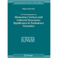 IUTAM Symposium on Elementary Vortices and Coherent Structures: Significance in  [Hardcover]