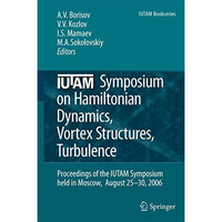 IUTAM Symposium on Hamiltonian Dynamics, Vortex Structures, Turbulence: Proceedi [Paperback]