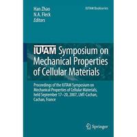 IUTAM Symposium on Mechanical Properties of Cellular Materials: Proceedings of t [Paperback]