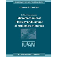 IUTAM Symposium on Micromechanics of Plasticity and Damage of Multiphase Materia [Paperback]