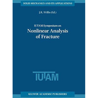 IUTAM Symposium on Nonlinear Analysis of Fracture: Proceedings of the IUTAM Symp [Paperback]