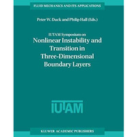 IUTAM Symposium on Nonlinear Instability and Transition in Three-Dimensional Bou [Hardcover]