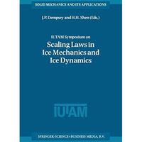 IUTAM Symposium on Scaling Laws in Ice Mechanics and Ice Dynamics: Proceedings o [Hardcover]