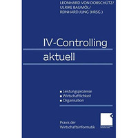 IV-Controlling aktuell: Leistungsprozesse Wirtschaftlichkeit Organisation [Paperback]