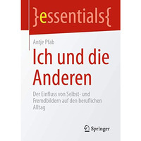 Ich und die Anderen: Der Einfluss von Selbst- und Fremdbildern auf den beruflich [Paperback]