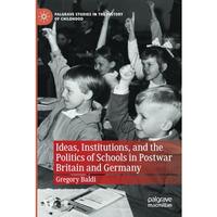 Ideas, Institutions, and the Politics of Schools in Postwar Britain and Germany [Paperback]