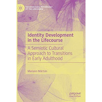 Identity Development in the Lifecourse: A Semiotic Cultural Approach to Transiti [Paperback]