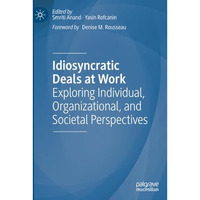 Idiosyncratic Deals at Work: Exploring Individual, Organizational, and Societal  [Paperback]