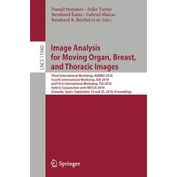 Image Analysis for Moving Organ, Breast, and Thoracic Images: Third Internationa [Paperback]