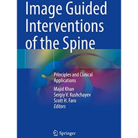 Image Guided Interventions of the Spine: Principles and Clinical Applications [Paperback]