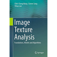 Image Texture Analysis: Foundations, Models and Algorithms [Hardcover]