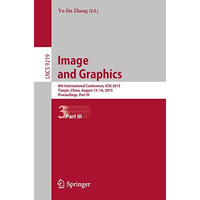 Image and Graphics: 8th International Conference, ICIG 2015, Tianjin, China, Aug [Paperback]